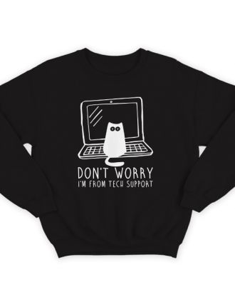 Прикольный свитшот с надписью "Don't worry, I'm from tech support" ("Не переживай, я из тех поддержки")